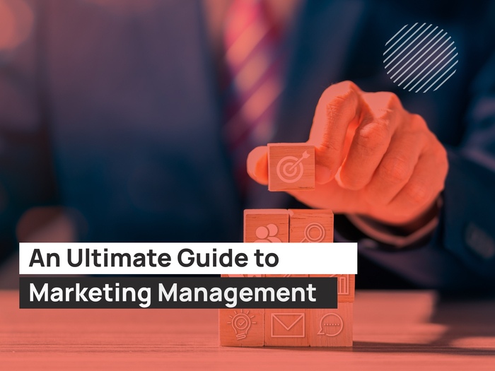 An Ultimate Guide to Marketing Management