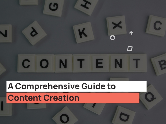 A Comprehensive Guide to Content Creation