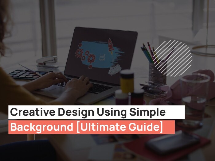 Creative-Design-Using-Simple-Background-Ultimate-Guide