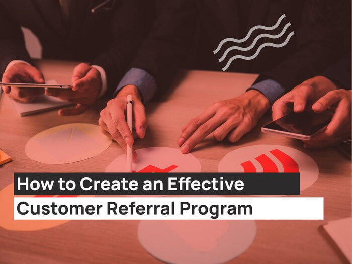 How-to-Create-an-Effective-Customer-Referral-Program