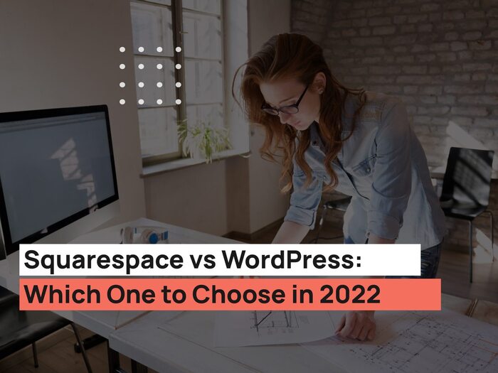 Squarespace vs WordPress: Which One to Choose in 2022