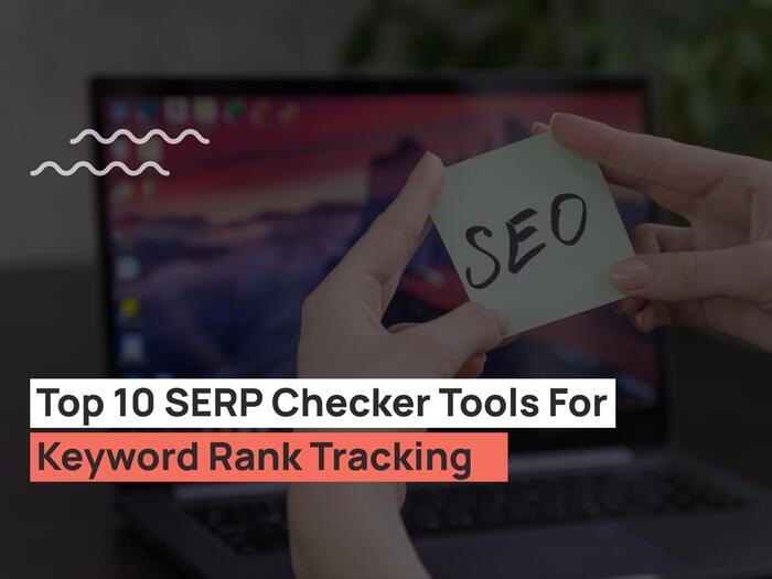 Top-10-SERP-Checker-Tools-For-Keyword-Rank-Tracking