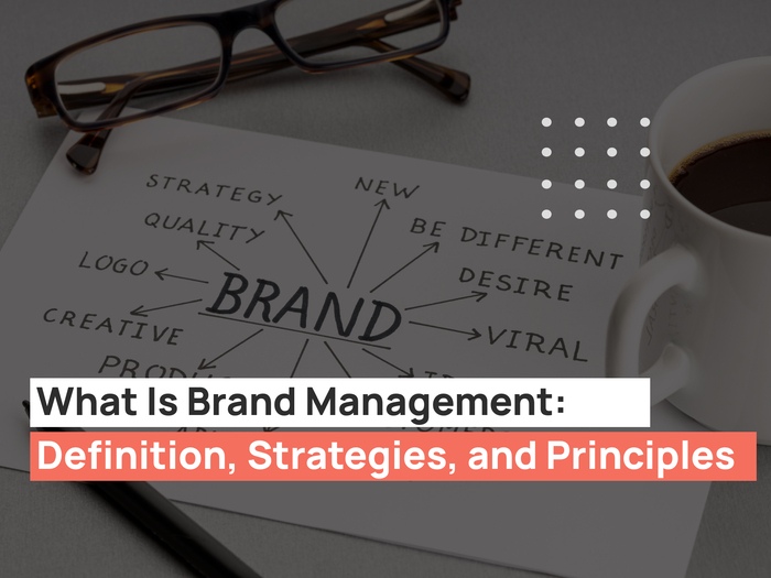 What Is Brand Management: Definition, Strategies, and Principles