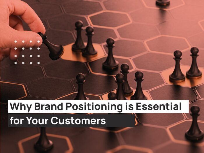 Why-Brand-Positioning-is-Essential-for-Your-Customers