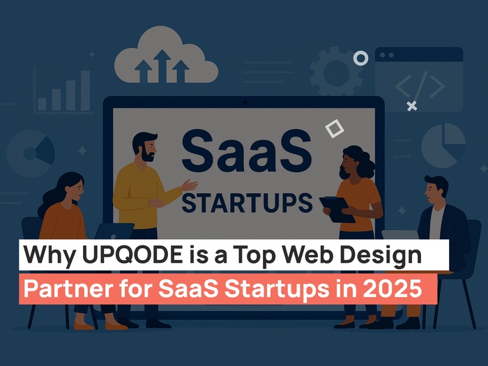Why UPQODE is a Top Web Design Partner for SaaS Startups