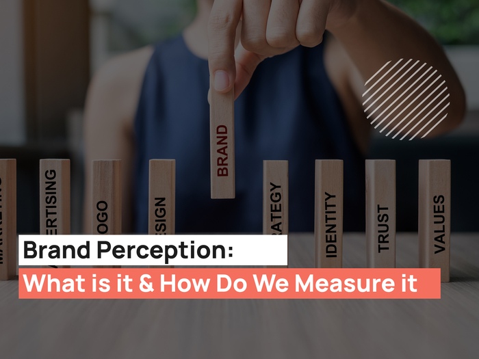 Brand Perception: What is it & How Do We Measure it