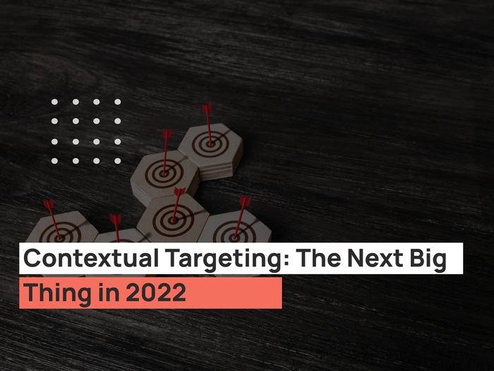 Contextual Targeting: The Next Big Thing in 2022
